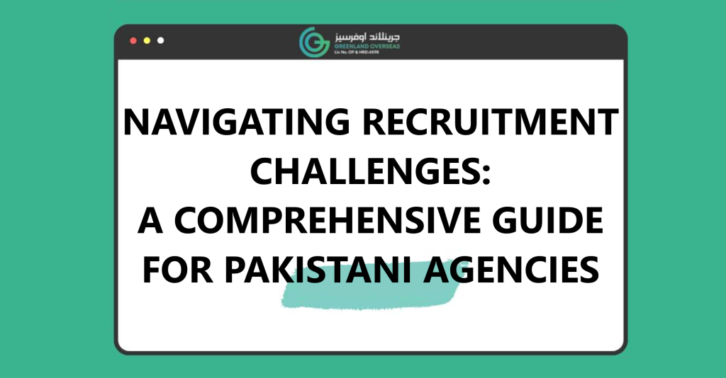 navigating-recruitment-challenges-comprehensive-guide-pakistani-agencies