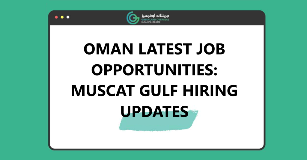 Oman jobs 2025 for skilled workers, engineers, technicians, drivers, construction labor, healthcare staff, and IT professionals; top Gulf employment sectors with visa requirements and high-paying job opportunities in Muscat, Salalah, and Duqm