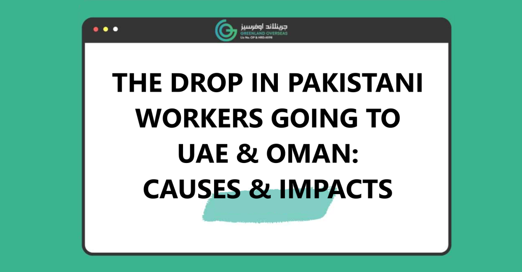 Pakistani workers decline in UAE and Oman job market causes and impacts